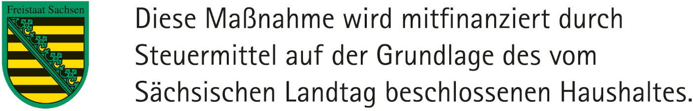 Diese Maßnahme wird mitfinanziert auf der Grundlage des vom Sächsischen Landtag beschlossenen Haushaltes.